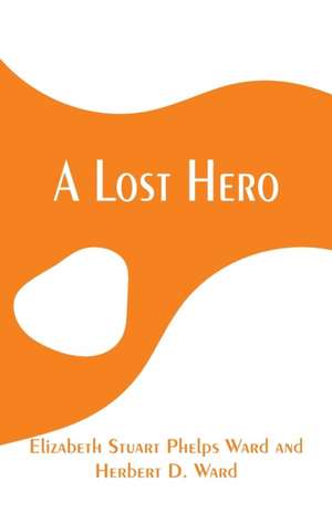 A Lost Hero de Elizabeth Stuart Phelps Ward