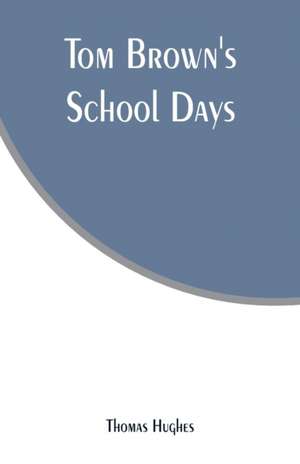 Tom Brown's School Days de Thomas Hughes