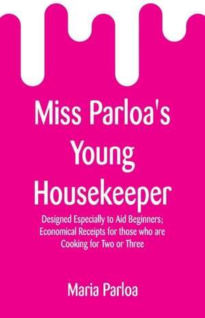 Miss Parloa's Young Housekeeper de Maria Parloa