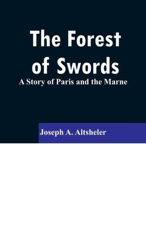 The Forest of Swords de Joseph A. Altsheler