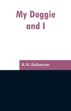 My Doggie and I de R. M. Ballantyne