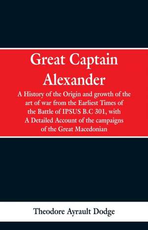 Great Captain Alexander de Theodore Ayrault Dodge