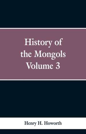 History of the Mongols de Henry H. Howorth