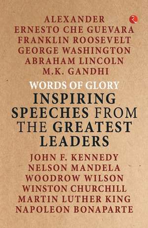 Words of Glory -Inspiring Speeches from the Greatest Leaders de Rupa Publications