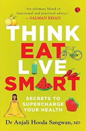 Think, Eat, Live Smart de Anjali Hooda Sangwan