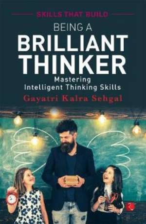 BEING A BRILLIANT THINKER de Kalra Gayatri Sehgal