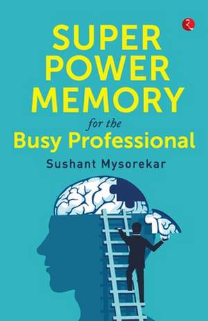 SUPER POWER MEMORY FOR BUSY PROFESSIONAL de Sushant Mysorekar