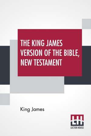 The King James Version Of The Bible, New Testament de King James