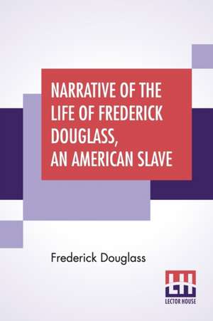 Narrative Of The Life Of Frederick Douglass, An American Slave de Frederick Douglass