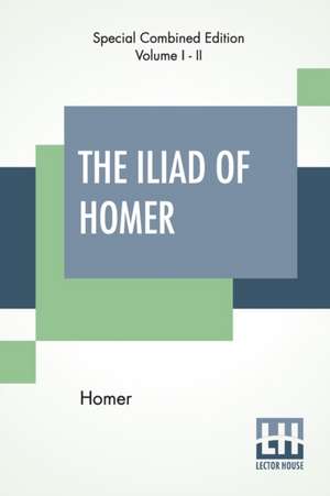 The Iliad Of Homer (Complete) de Homer