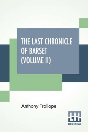 The Last Chronicle Of Barset (Volume II) de Anthony Trollope