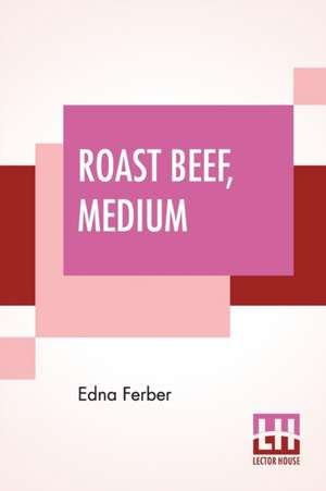 Roast Beef, Medium de Edna Ferber