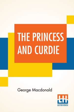 The Princess And Curdie de George Macdonald