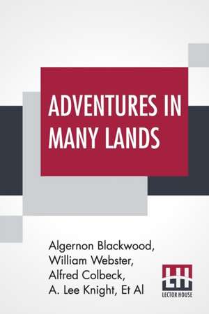 Adventures In Many Lands de Algernon Blackwood