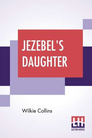 Jezebel's Daughter de Wilkie Collins