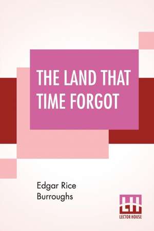 The Land That Time Forgot de Edgar Rice Burroughs