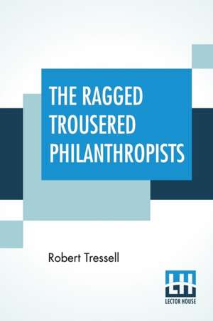 The Ragged Trousered Philanthropists de Robert Tressell