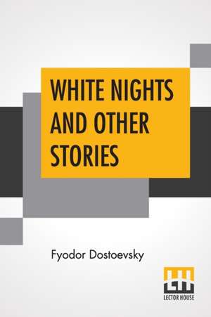 White Nights And Other Stories de Fyodor Dostoevsky