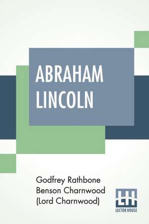 Abraham Lincoln de Godfrey Rath Charnwood (Lord Charnwood)