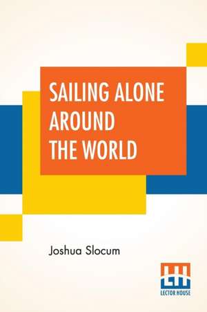 Sailing Alone Around The World de Joshua Slocum