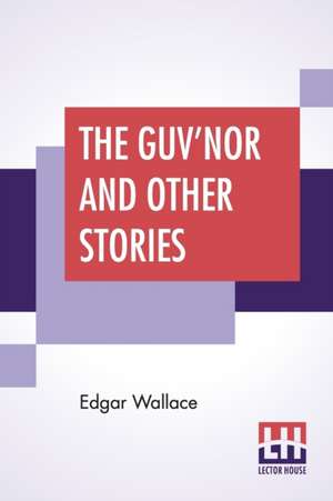 The Guv'Nor And Other Stories de Edgar Wallace