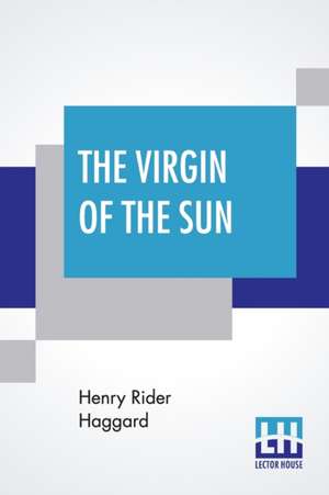 The Virgin Of The Sun de Henry Rider Haggard