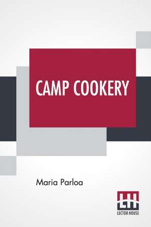 Camp Cookery de Maria Parloa