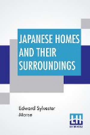 Japanese Homes And Their Surroundings de Edward Sylvester Morse