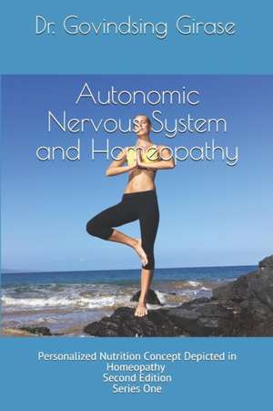 Autonomic Nervous System and Homeopathy de Govindsing Devising Girase