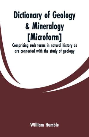 Dictionary of geology & mineralogy [microform] de William Humble