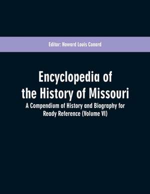 Encyclopedia of the History of Missouri de Howard Louis Conard