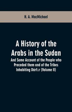 A History of the Arabs in the Sudan de H. A. Macmichael