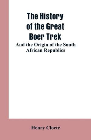 The history of the great Boer trek de Henry Cloete