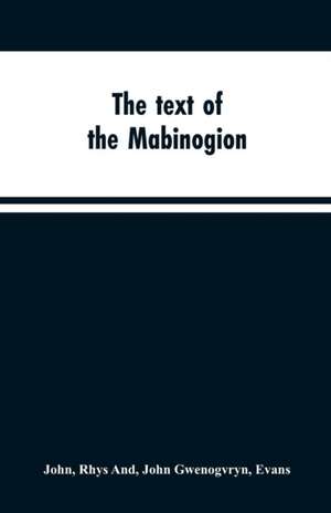 The text of the Mabinogion de Rhys John