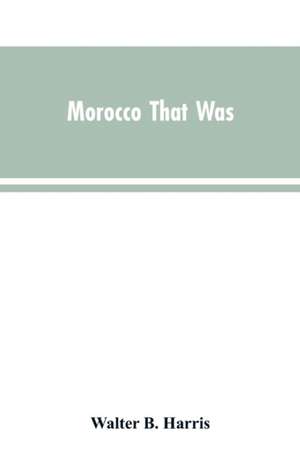 Morocco that was de Walter B. Harris