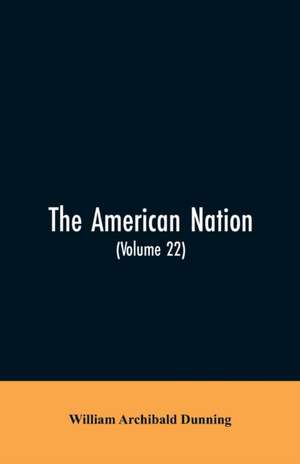 The American Nation de William Archibald Dunning