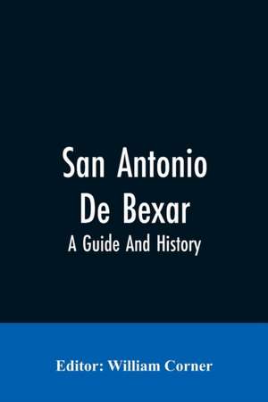 San Antonio De Bexar de William Editor: Corner