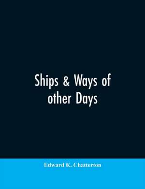 Ships & ways of other days de Edward K. Chatterton