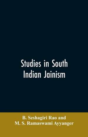 Studies in South Indian Jainism de B. Seshagiri Rao