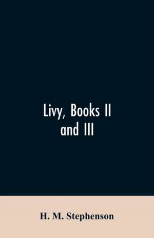 Livy, books II and III de H. M. Stephenson