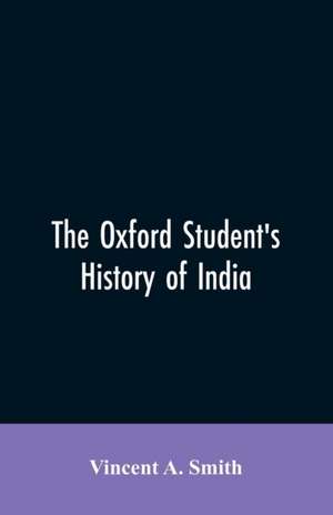 The Oxford student's history of India de Vincent a. Smith