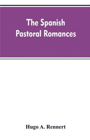 The Spanish Pastoral Romances de Hugo A. Rennert