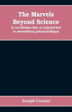 The marvels beyond science (L'occultisme hier et aujourd'hui de Joseph Grasset