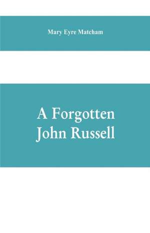 A forgotten John Russell; being letters to a man of business, 1724-1751 de Mary Eyre Matcham