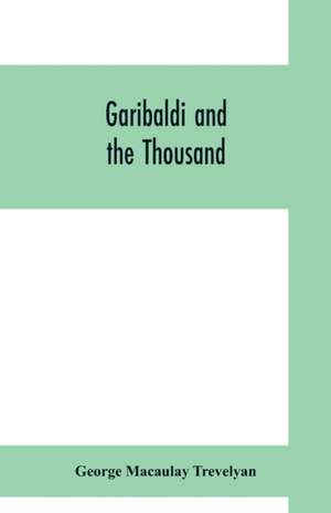 Garibaldi and the thousand de George Macaulay Trevelyan