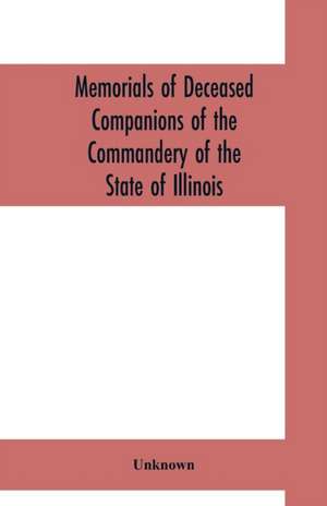 Memorials of deceased companions of the Commandery of the State of Illinois, Military Order of the Loyal Legion of the United States (From January 1, 1912, to December 31, 1922) de Unknown