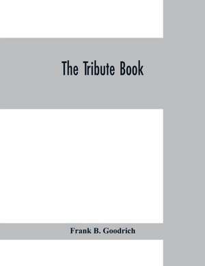 The tribute book de Frank B. Goodrich