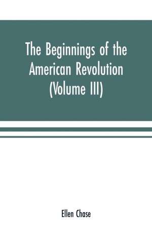 The beginnings of the American Revolution de Ellen Chase