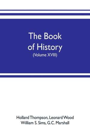 The book of history. The World's Greatest War, from the Outbreak of the war to the treaty of Versailles with more than 1,000 illustrations (Volume XVIII) de Holland Thompson