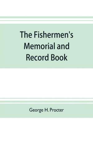 The fishermen's memorial and record book de George H. Procter